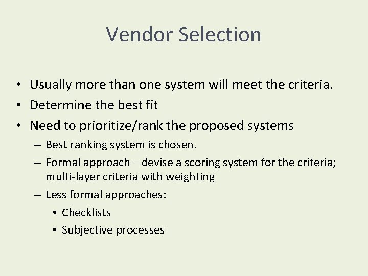 Vendor Selection • Usually more than one system will meet the criteria. • Determine