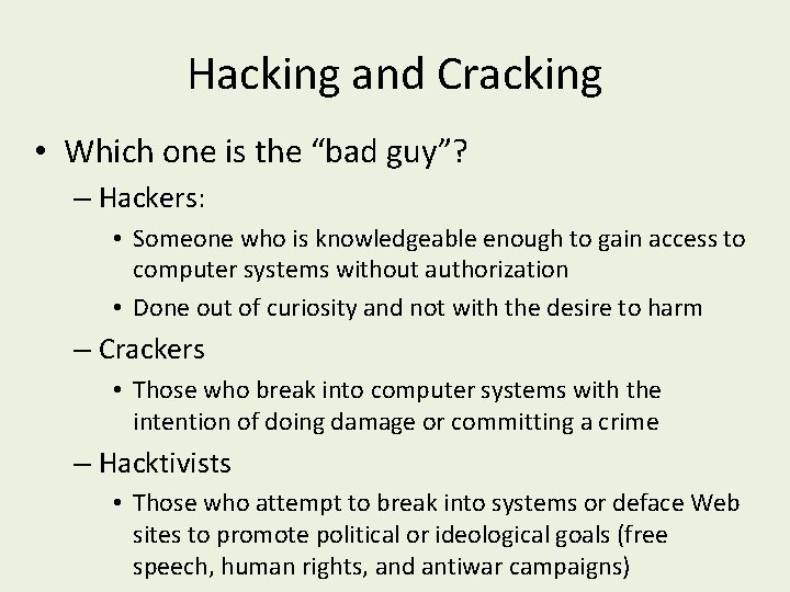 Hacking and Cracking • Which one is the “bad guy”? – Hackers: • Someone