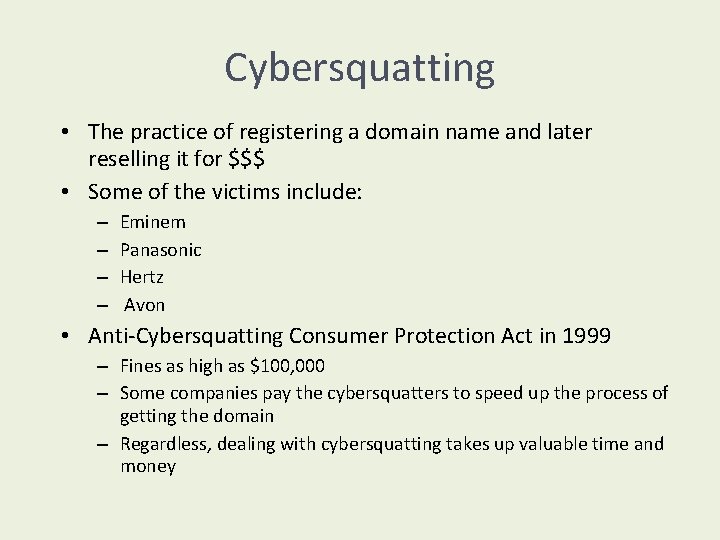 Cybersquatting • The practice of registering a domain name and later reselling it for