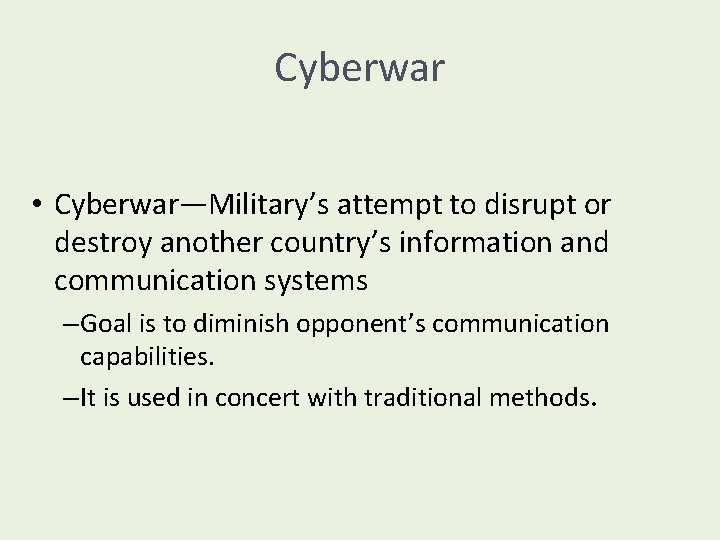 Cyberwar • Cyberwar—Military’s attempt to disrupt or destroy another country’s information and communication systems