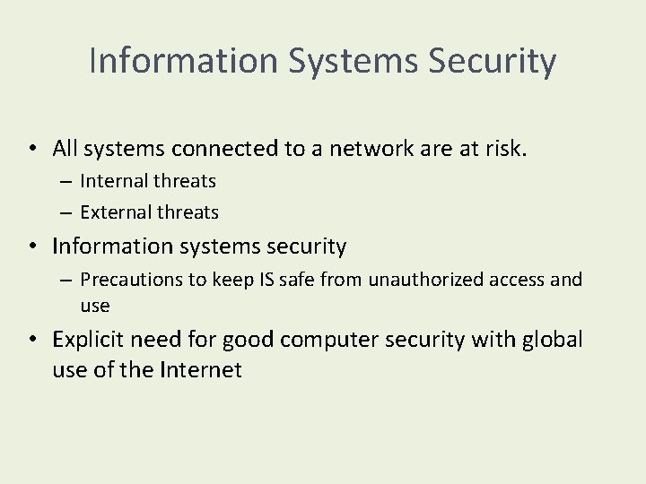 Information Systems Security • All systems connected to a network are at risk. –