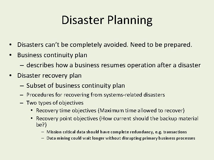 Disaster Planning • Disasters can’t be completely avoided. Need to be prepared. • Business