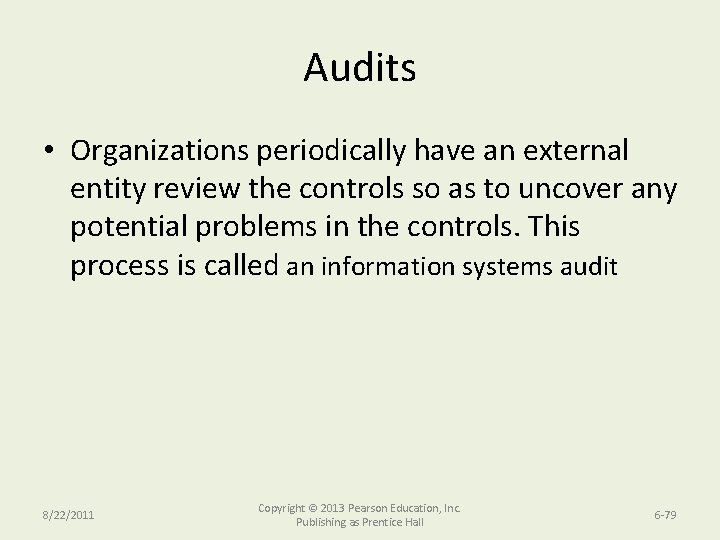 Audits • Organizations periodically have an external entity review the controls so as to