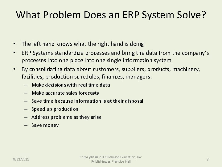 What Problem Does an ERP System Solve? • The left hand knows what the