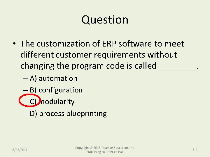 Question • The customization of ERP software to meet different customer requirements without changing