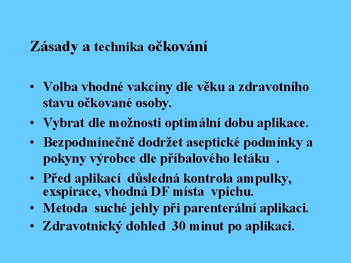 Zásady a technika očkování • Volba vhodné vakcíny dle věku a zdravotního stavu očkované