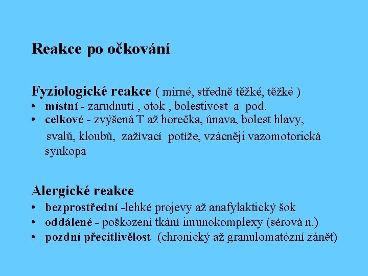 Reakce po očkování Fyziologické reakce ( mírné, středně těžké, těžké ) • místní -