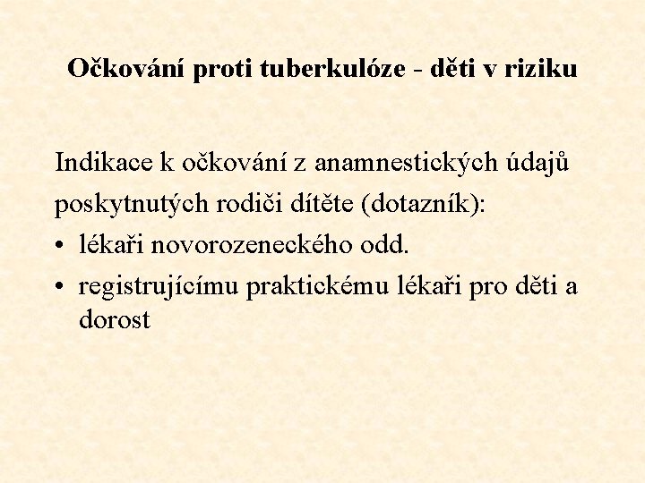 Očkování proti tuberkulóze - děti v riziku Indikace k očkování z anamnestických údajů poskytnutých