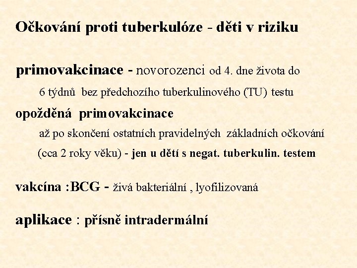 Očkování proti tuberkulóze - děti v riziku primovakcinace - novorozenci od 4. dne života