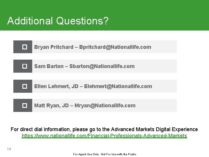 Additional Questions? � Bryan Pritchard – Bpritchard@Nationallife. com � Sam Barton – Sbarton@Nationallife. com