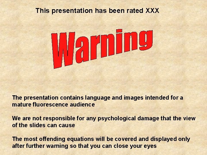 This presentation has been rated XXX The presentation contains language and images intended for