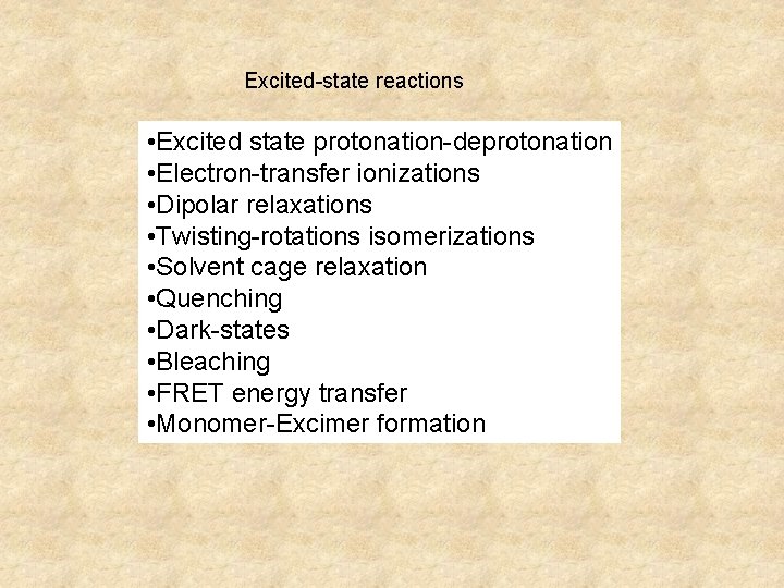 Excited-state reactions • Excited state protonation-deprotonation • Electron-transfer ionizations • Dipolar relaxations • Twisting-rotations