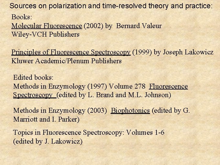 Sources on polarization and time-resolved theory and practice: Books: Molecular Fluorescence (2002) by Bernard