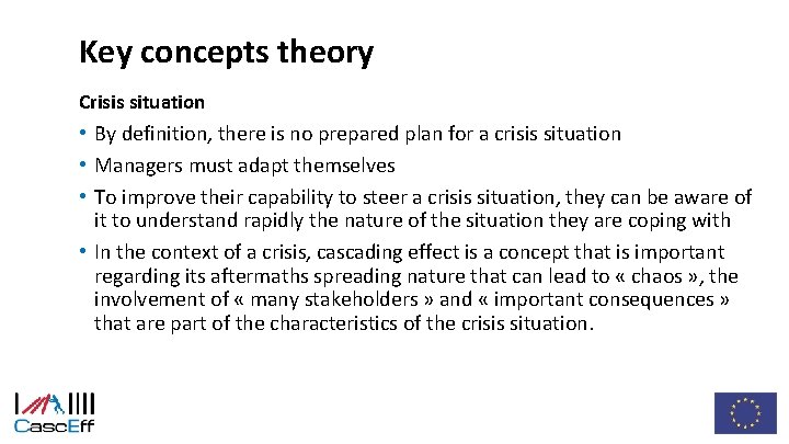 Key concepts theory Crisis situation • By definition, there is no prepared plan for