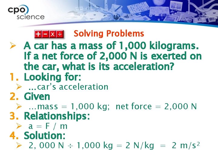 Solving Problems Ø A car has a mass of 1, 000 kilograms. If a