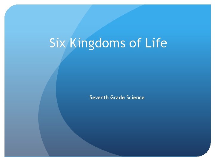 Six Kingdoms of Life Seventh Grade Science 