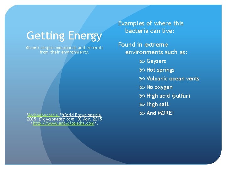 Getting Energy Absorb simple compounds and minerals from their environments. "Archaebacteria. " World Encyclopedia.