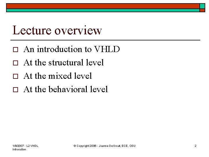Lecture overview o o An introduction to VHLD At the structural level At the