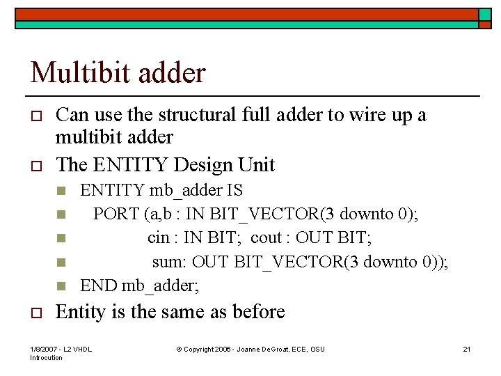 Multibit adder o o Can use the structural full adder to wire up a
