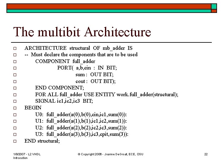 The multibit Architecture o o o o ARCHITECTURE structural OF mb_adder IS -- Must
