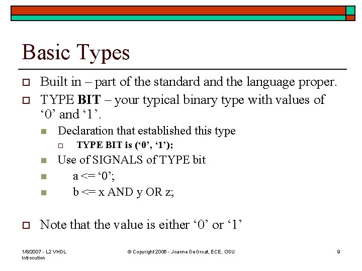 Basic Types o o Built in – part of the standard and the language