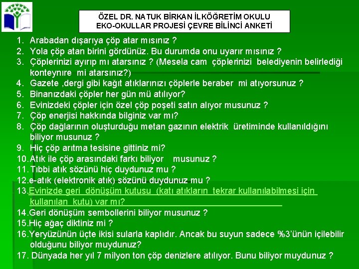 ÖZEL DR. NATUK BİRKAN İLKÖĞRETİM OKULU EKO-OKULLAR PROJESİ ÇEVRE BİLİNCİ ANKETİ 1. Arabadan dışarıya