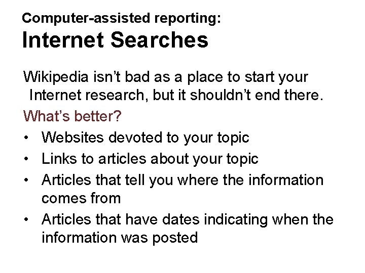 Computer-assisted reporting: Internet Searches Wikipedia isn’t bad as a place to start your Internet
