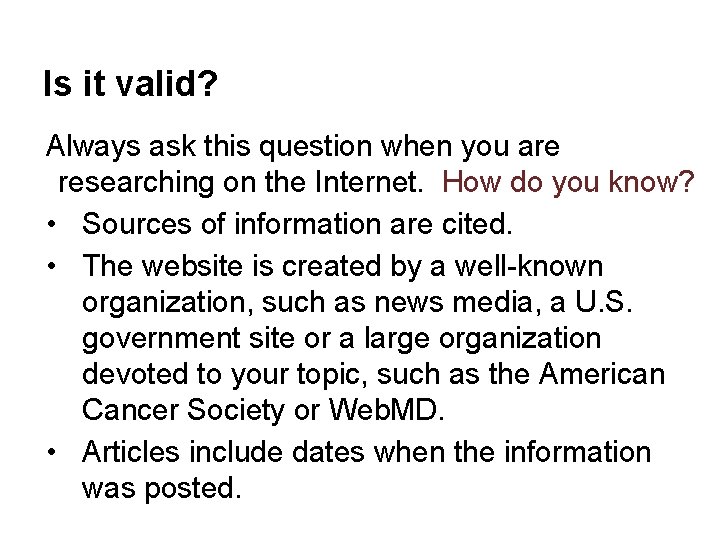 Is it valid? Always ask this question when you are researching on the Internet.