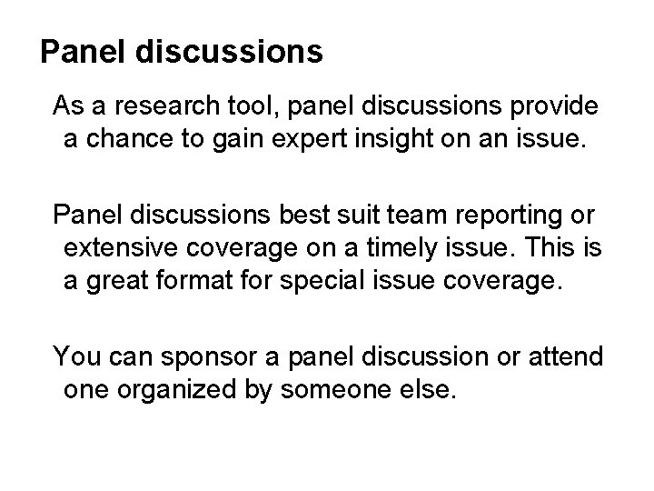 Panel discussions As a research tool, panel discussions provide a chance to gain expert
