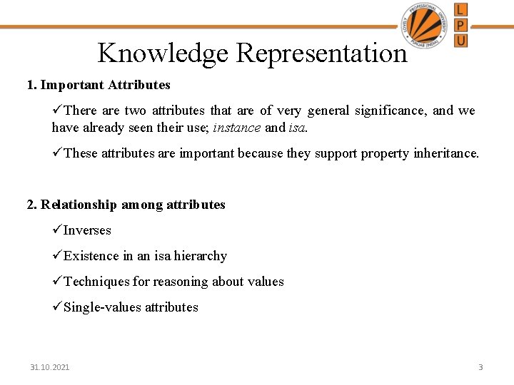 Knowledge Representation 1. Important Attributes üThere are two attributes that are of very general