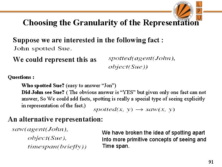 Choosing the Granularity of the Representation Suppose we are interested in the following fact