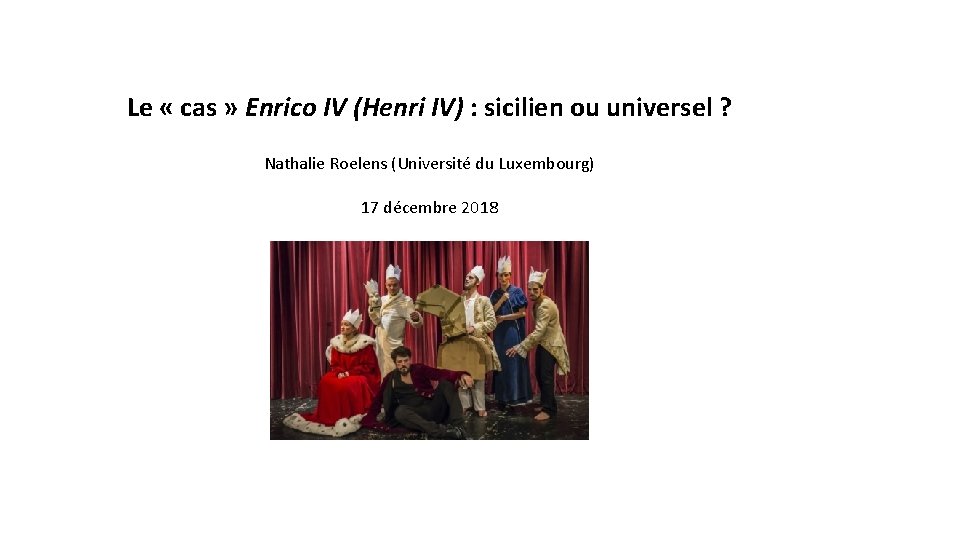 Le « cas » Enrico IV (Henri IV) : sicilien ou universel ? Nathalie