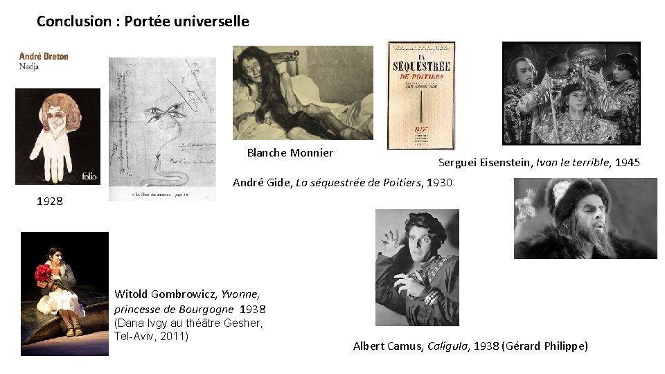 Conclusion : Portée universelle Blanche Monnier Serguei Eisenstein, Ivan le terrible, 1945 André Gide,