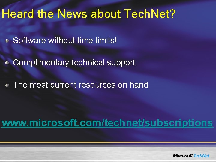 Heard the News about Tech. Net? Software without time limits! Complimentary technical support. The