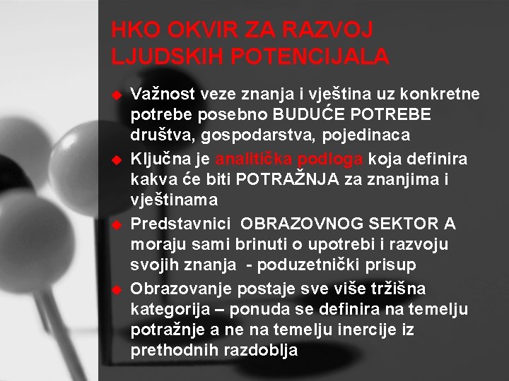 HKO OKVIR ZA RAZVOJ LJUDSKIH POTENCIJALA u u Važnost veze znanja i vještina uz