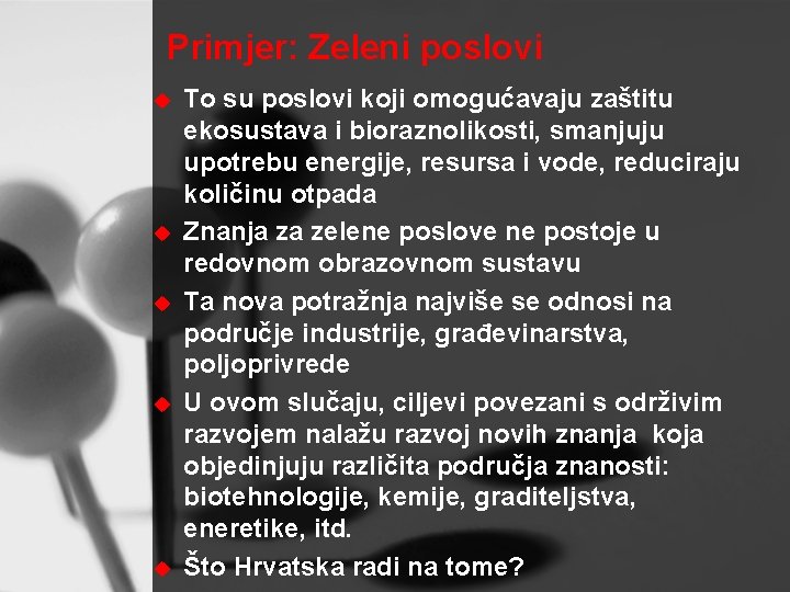 Primjer: Zeleni poslovi u u u To su poslovi koji omogućavaju zaštitu ekosustava i