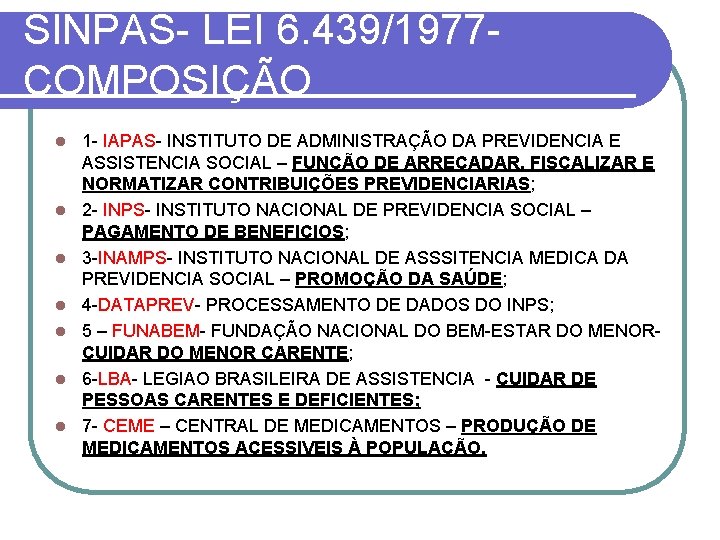 SINPAS- LEI 6. 439/1977 COMPOSIÇÃO l l l l 1 - IAPAS- INSTITUTO DE