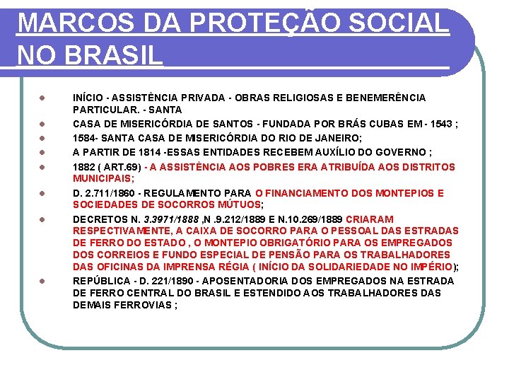 MARCOS DA PROTEÇÃO SOCIAL NO BRASIL l l l l INÍCIO ASSISTÊNCIA PRIVADA OBRAS