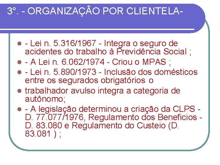 3°. - ORGANIZAÇÃO POR CLIENTELAl l l - Lei n. 5. 316/1967 - Integra