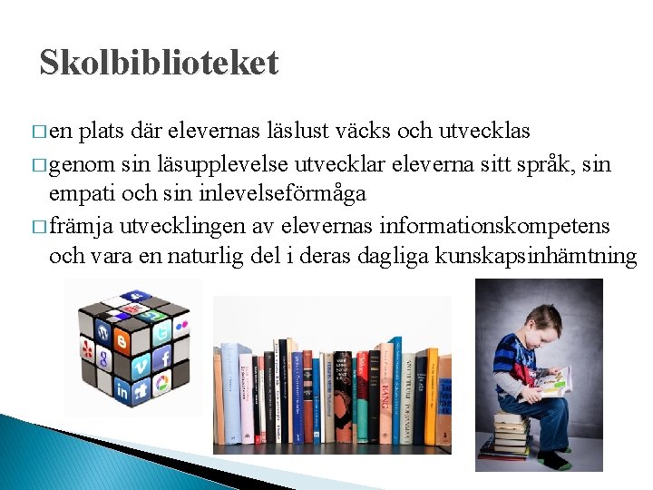 Skolbiblioteket � en plats där elevernas läslust väcks och utvecklas � genom sin läsupplevelse