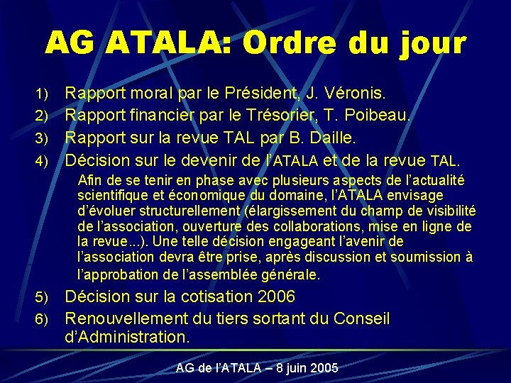 AG ATALA: Ordre du jour Rapport moral par le Président, J. Véronis. 2) Rapport