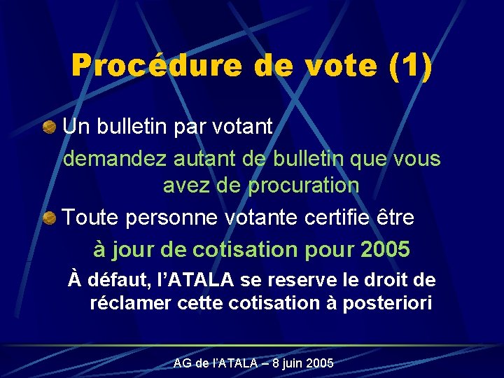 Procédure de vote (1) Un bulletin par votant demandez autant de bulletin que vous