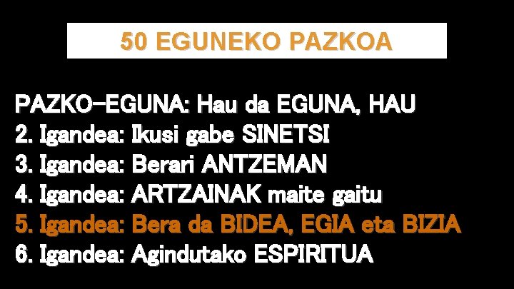 50 EGUNEKO PAZKOA PAZKO-EGUNA: Hau da EGUNA, HAU 2. Igandea: Ikusi gabe SINETSI 3.