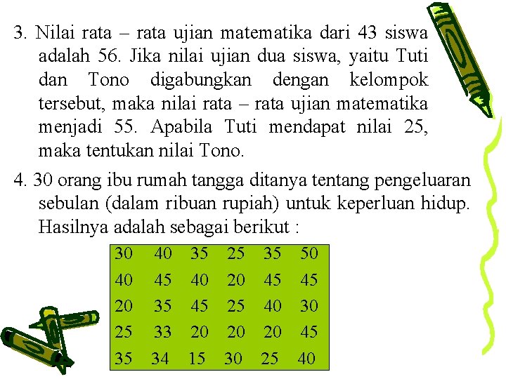 3. Nilai rata – rata ujian matematika dari 43 siswa adalah 56. Jika nilai