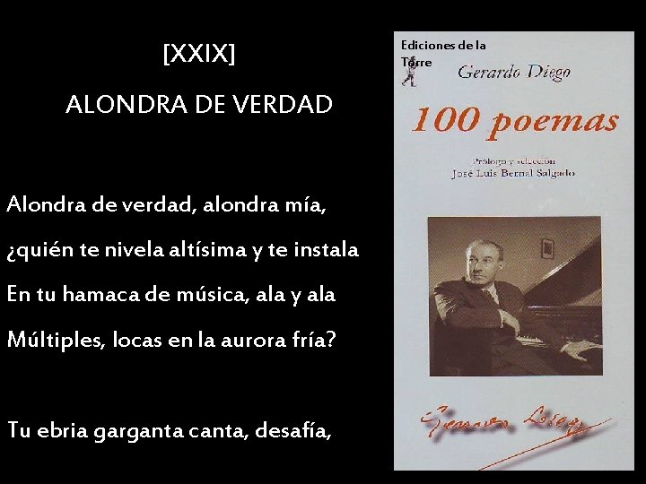 [XXIX] ALONDRA DE VERDAD Alondra de verdad, alondra mía, ¿quién te nivela altísima y