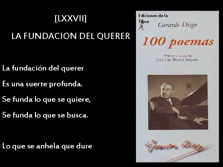 [LXXVII] LA FUNDACION DEL QUERER La fundación del querer Es una suerte profunda. Se