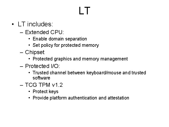 LT • LT includes: – Extended CPU: • Enable domain separation • Set policy