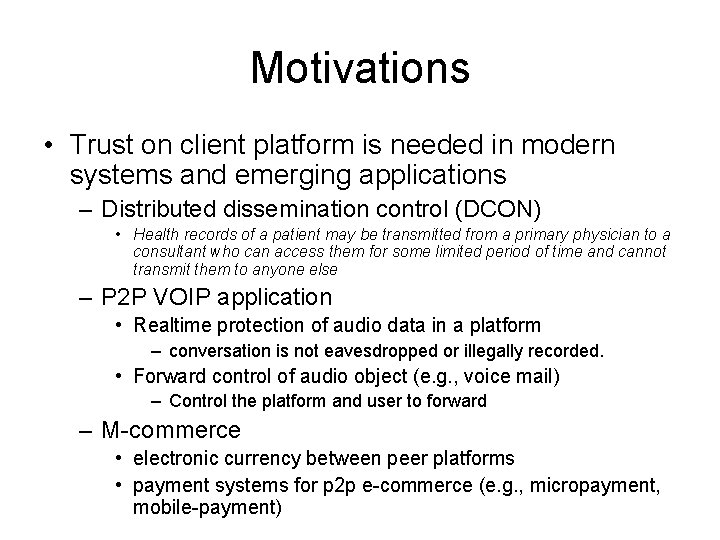 Motivations • Trust on client platform is needed in modern systems and emerging applications