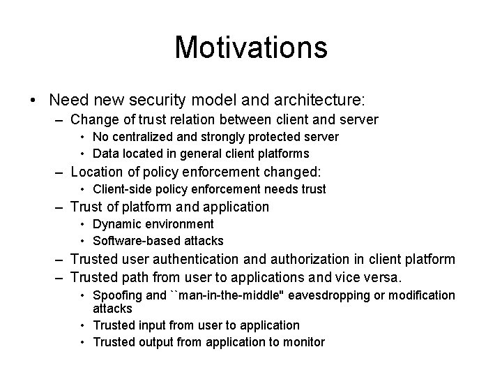 Motivations • Need new security model and architecture: – Change of trust relation between