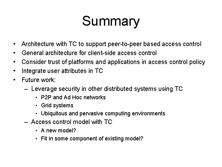 Summary • • • Architecture with TC to support peer-to-peer based access control General